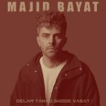 دانلود آهنگ مجید بیات دلم تنگ شده واست دانلود آهنگ مجید بیات دلم تنگ شده واست